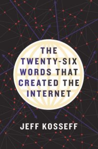 cover of the book The Twenty-Six Words That Created The Internet