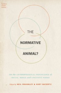 cover of the book The Normative Animal? On the Anthropological Significance of Social, Moral, and Linguistic Norms