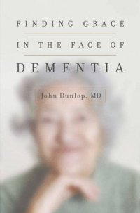 cover of the book Finding Grace in the Face of Dementia