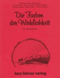 cover of the book Die Farben der Wirklichkeit - ein Märchenbuch