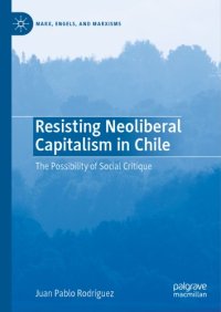 cover of the book Resisting Neoliberal Capitalism In Chile: The Possibility Of Social Critique