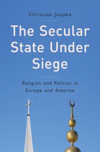 cover of the book The Secular State Under Siege: Religion And Politics In Europe And America