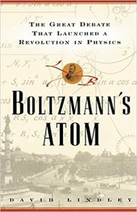 cover of the book Boltzmann’s Atom: The Great Debate that Launched a Revolution in Physics