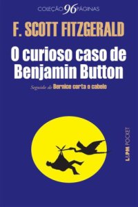 cover of the book O curioso caso de Benjamin Button seguido de Bernice corta o cabelo