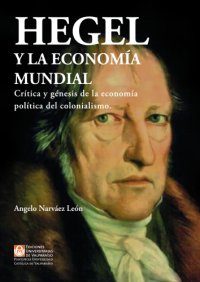 cover of the book Hegel y la economía mundial. Crítica de la economía política del colonialismo