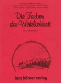 cover of the book Die Farben der Wirklichkeit - ein Märchenbuch