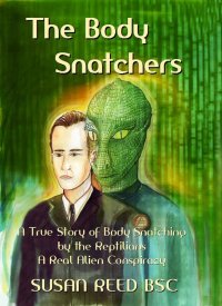 cover of the book The Body Snatchers: A True Story of Body Snatching by the Reptilians