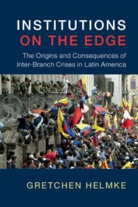 cover of the book Institutions on the edge : the origins and consequences of inter-branch crises in Latin America