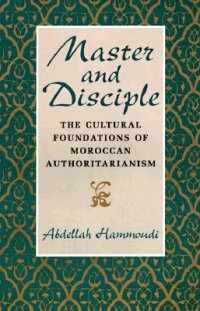 cover of the book Master And Disciple: The Cultural Foundations Of Moroccan Authoritarianism