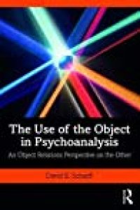 cover of the book The Use of the Object in Psychoanalysis: An Object Relations Perspective on the Other