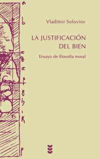 cover of the book La justificación del Bien: Ensayo de filosofía moral