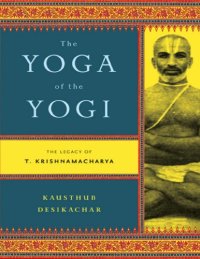 cover of the book The Yoga of the Yogi - The Legacy of T. Krishnamacharya