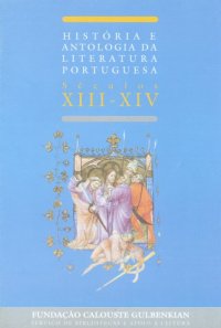 cover of the book História e antologia da literatura portuguesa: Séculos XIII-XIV: A prosa medieval portuguesa