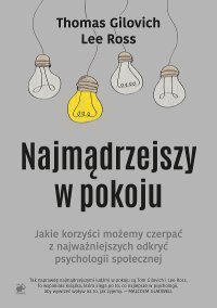 cover of the book Najmądrzejszy w pokoju. Jakie korzyści możemy czerpać z najważniejszych odkryć psychologii społecznej