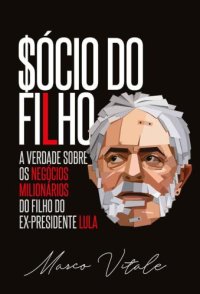 cover of the book Sócio do Filho : a verdade sobre os negócios milionários de Fábio Luís, filho de Lula