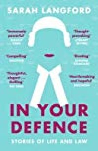 cover of the book In Your Defence: Stories of Life and Law