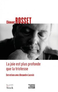 cover of the book La joie est plus profonde que la tristesse : Entretiens avec Alexandre Lacroix