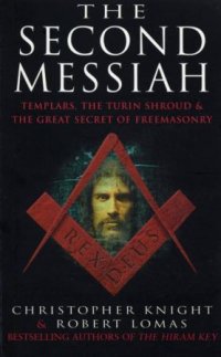 cover of the book The Second Messiah: Templars, the Turin Shroud and the Great Secret of Freemasonry