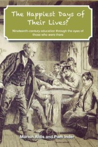 cover of the book The Happiest Days of Their Lives?: Nineteenth-Century Education Through the Eyes of Those Who Were There