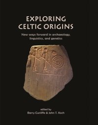 cover of the book Exploring Celtic Origins: New ways forward in archaeology, linguistics, and genetics