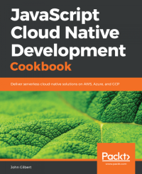 cover of the book JavaScript Cloud Native Development Cookbook