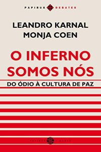 cover of the book O inferno somos nós: Do ódio à cultura de paz (Papirus Debates)