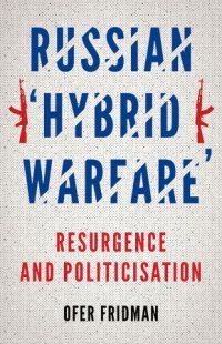 cover of the book Russian "Hybrid Warfare": Resurgence and Politicization