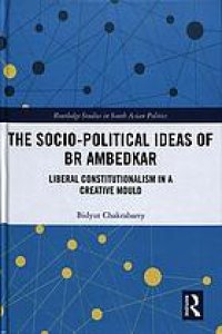 cover of the book The Socio-Political Ideas Of BR Ambedkar: Liberal Constitutionalism In A Creative Mould