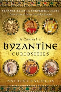 cover of the book A Cabinet of Byzantine Curiosities