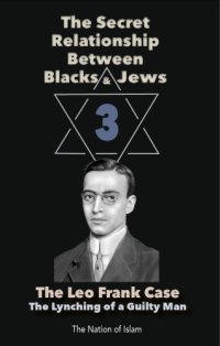 cover of the book The Secret Relationship Between Blacks and Jews, Volume 3: The Leo Frank Case