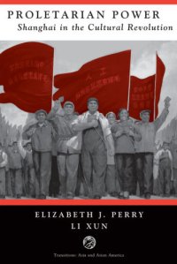 cover of the book Proletarian Power: Shanghai In The Cultural Revolution