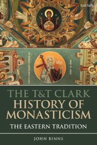 cover of the book The T&T Clark History Of Monasticism: The Eastern Tradition