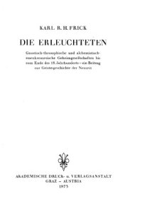 cover of the book Die Erleuchteten 1 : Gnostisch-theosophische und alchemistisch-rosenkreuzerische Geheimgesellschaften bis zum Ende des 18. Jahrhunderts