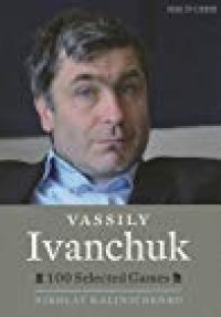 cover of the book Vassily Ivanchuk: 100 Selected Games