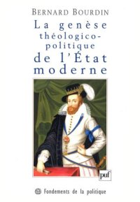 cover of the book La genèse théologico-politique de l’Etat moderne : la controverse de Jacques Ier d’Angleterre avec le cardinal Bellarmin