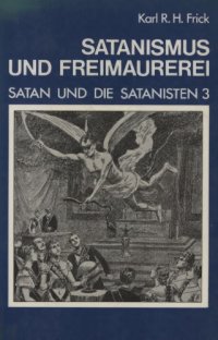 cover of the book Satan und die Satanisten 3 : Satanismus und Freimaurerei : eine Dokumentation bis zur Gegenwart