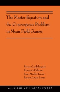 cover of the book The Master Equation and the Convergence Problem in Mean Field Games: (AMS-201)