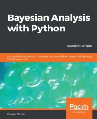 cover of the book Bayesian Analysis with Python: Introduction to statistical modeling and probabilistic programming using PyMC3 and ArviZ