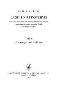 cover of the book Licht und Finsternis : Gnostisch-theosophische und freimaurerisch-okkulte Geheimgesellschaften bis an die Wende zum 20. Jahrhundert : Teil 1 : Ursprünge und Anfänge