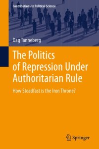 cover of the book The Politics Of Repression Under Authoritarian Rule: How Steadfast Is The Iron Throne?