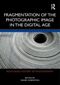 cover of the book Fragmentation of the Photographic Image in the Digital Age