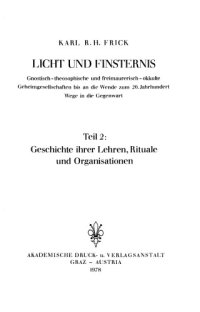 cover of the book Licht und Finsternis : Gnostisch-theosophische und freimaurerisch-okkulte Geheimgesellschaften bis an die Wende zum 20. Jahrhundert : Teil 2 : Geschichte ihrer Lehren, Rituale und Organisationen