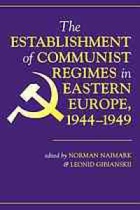 cover of the book The establishment of communist regimes in Eastern Europe, 1944-1949