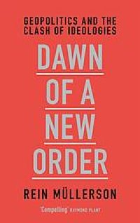 cover of the book Dawn of a New Order: Geopolitics and the Clash of Ideologies