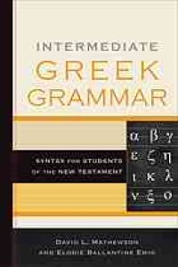 cover of the book Intermediate Greek grammar : syntax for students of the New Testament