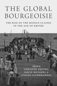 cover of the book The Global Bourgeoisie: The Rise of the Middle Classes in the Age of Empire