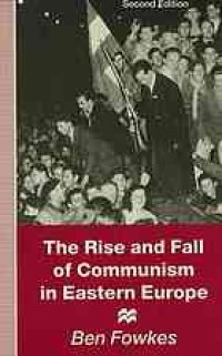 cover of the book The rise and fall of communism in Eastern Europe