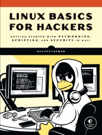 cover of the book Linux Basics For Hackers: Getting Started With Networking, Scripting, And Security In Kali