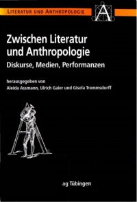 cover of the book Zwischen Literatur und Anthropologie: Diskurse, Medien, Performanzen