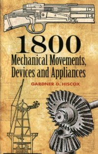 cover of the book 1800 Mechanical Movements, Devices and Appliances. Dover Science Books